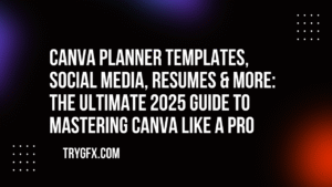 Canva Planner Templates, Social Media, Resumes & More The Ultimate 2025 Guide to Mastering Canva Like a Pro